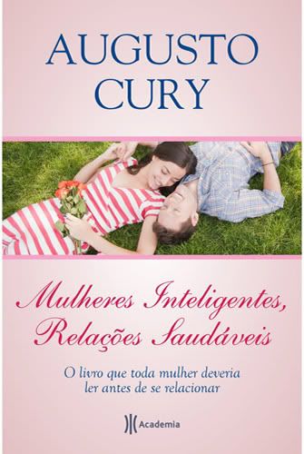 Livro “Mulheres Inteligentes, Relações Saudáveis” de Augusto Cury